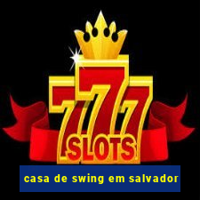 casa de swing em salvador